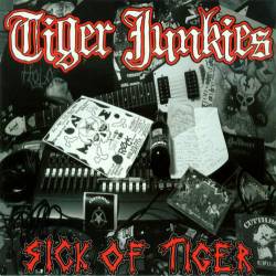 Tiger Junkies : Sick of Tiger